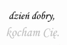 Dzień dobry kocham Cię ;)