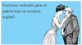 Piękne buty mi kupiłeś ;P