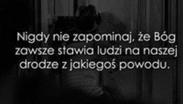 Nigdy nie zapominaj, że Bóg...