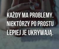 Każdy ma problemy ;)