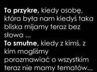 To przykre, kiedy osobę...