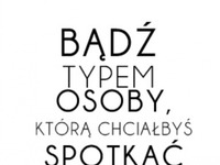 Bądź typem osoby...