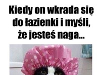 Kiedy on wkrada się do łazienki