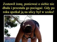 Zostawił żonę, ponieważ o siebie nie dbała i przestała go pociągać. Gdy po roku spotkał ją na ulicy, był w szoku!