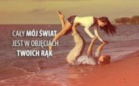 Cały mój świat jest w obięciach twoich rąk