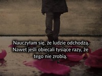 Nauczyłam się że ludzie odchodzą...