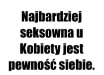 Seksowna jesteś właśnie wtedy ;P