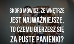 Skoro mówisz, że wnętrze jest najważniejsze