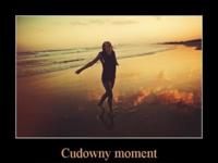 Cudowny moment...