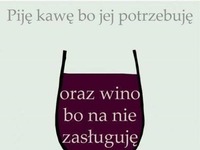 Kawa i wino- lubię to ;)