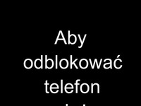 Aby odblokować telefon...