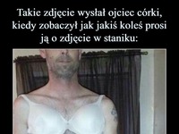 Takie zdjęcie wysłał ojciec córki, kiedy zobaczył jak jakiś koleś prosi ją o zdjęcie w staniku :D