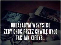 Oddawałabym wszystko...