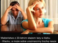 Wacku, a może sobie urozmaicimy trochę nasze sprawy łóżkowe? :D