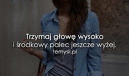 Trzymaj głowę wysoko.