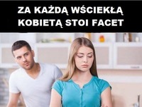 Za każdą wściekłą kobietą...