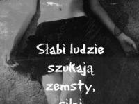 Słabi ludzie szukają zemsty