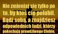 Nie zmieniaj się po to tylko...