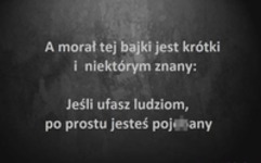 A morał tej bajki jest krótki