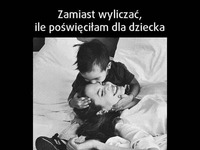 Zamiast wyliczać ile poświęciłam...