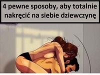 4 pewne sposoby, aby totalnie nakręcić na siebie dziewczynę! ;) Chłopaki do roboty! ;D