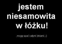 Jestem niesamowita w łóżku!