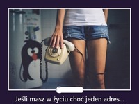 Jeśli masz w życiu choć jeden adres...