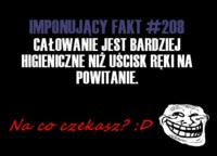 Całowanie jest bardziej higieniczne niż...