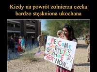 Kiedy na powrót żołnierz czeka stęskniona ukochana. To co napisała na kartce na pewno go ucieszy :D