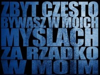 Zbyt częśto jesteś w moich myślach