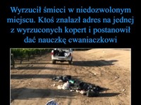 Wyrzucił śmieci w niedozwolonym miejscu... Ktoś znalazł jego adres i...