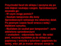 Facet szuka tamponów dla żony... :D