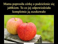 Mama poprosiła córkę o podzielenie się jabłkiem. To, co odpowiedziała, kompletnie ją zszokowało