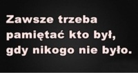 Zawsze trzeba pamiętać...