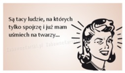 Są tacy ludzie, na których...