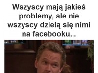 Wszyscy mają jakieś problemy...