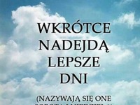 Nadejdą lepsze dni