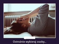 Ostrożnie wybieraj osoby...