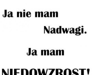 Mam niedowzrost!