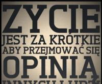 Życie jest za krótkie, aby przejmować się...