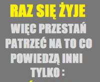 Raz się żyje!