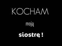 Kocham moją siostrę