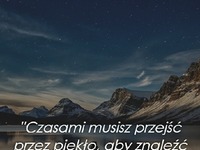 Czasami musisz przejść przez piekło