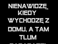 Nienawidzę, kiedy ... ;P