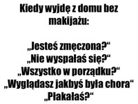 Kiedy wyjdę bez makijażu