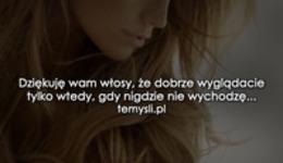 Dziękuję wam włosy, że...