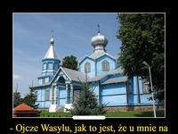 Wola boska... No to gdzie mam się wyprowadzić? :D