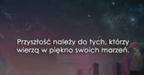 Przyszłość należy do tych...