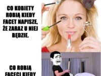 Co robią kobiety a co robią kobiety jak ma ktoś do nich przyjść