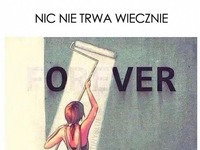 Nic nie trwa wiecznie